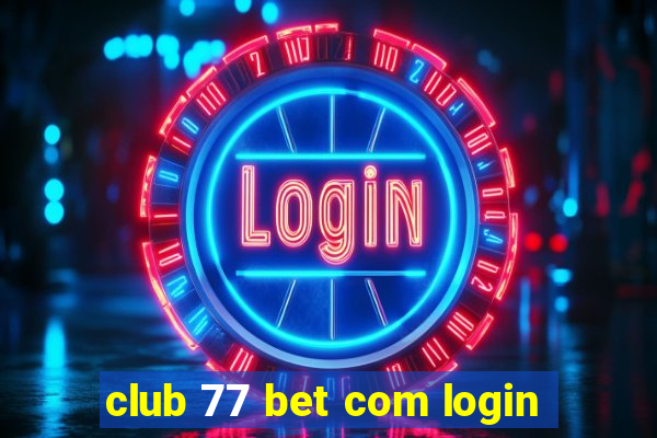 club 77 bet com login